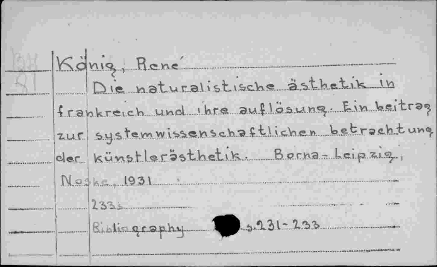 ﻿
—----------------------------------------
..h.atu rati &t i.6.cK.«.....a..btKe.Vüs^..-'-to
-Ç r ahkreicb u^d...........ikre au.Ç..ko!.a.»л.n^.^....K^to..Л>.s.^trэ^
zu.r s y s tern .W.Ù&«..Ь..икэ_£.tLi.cAa.e.»..........IsMbfe.-Г 9ch_t u»5
dar KÜ УУЬ V I e Г Э S/thetlK..-. В. P г.ьэ - ...Leip. A!.^.,
1.9.31...

6.xMi.n.j^X-&|xhjj.....1“ 2.3Э»............................——